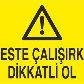 Technopa Perste Çalışırken Dikkatli Ol Uyarı Levhası