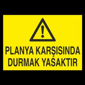Technopa Planya Karşısında Durmak Yasaktır Uyarı Levhası