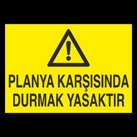 Technopa Planya Karşısında Durmak Yasaktır Uyarı Levhası
