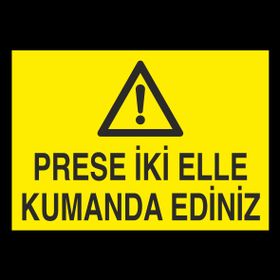 Technopa Prese İki Elle Kumanda Ediniz Uyarı Levhası