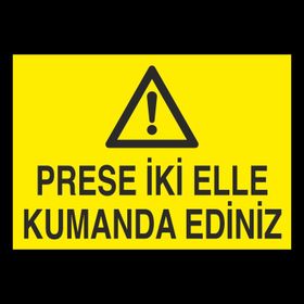 Technopa Prese İki Elle Kumanda Ediniz Uyarı Levhası