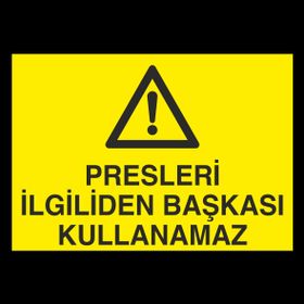 Technopa Presleri İlgiliden Başkası Kullanamaz Uyarı Levhası