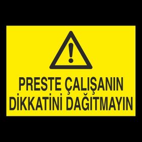 Technopa Preste Çalışanın Dikkatini Dağıtmayın 50 x 70 cm Uyarı Levhası