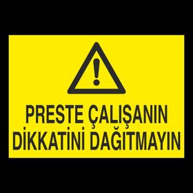 Technopa Preste Çalışanın Dikkatini Dağıtmayın Uyarı Levhası