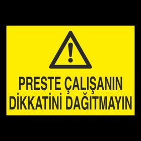 Technopa Preste Çalışanın Dikkatini Dağıtmayın Uyarı Levhası