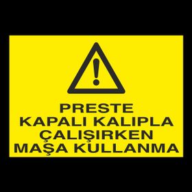 Technopa Preste Kapalı Kalıpla Çalıken Maşa Kullanma Uyarı Levhası