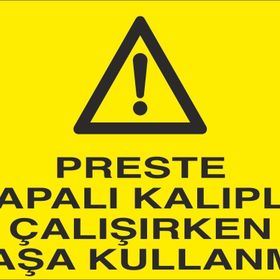 Technopa Preste Kapalı Kalıpla Çalıken Maşa Kullanma Uyarı Levhası