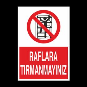Technopa Raflara Tırmanmayınız Uyarı Levhası
