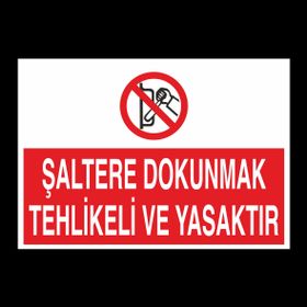 Technopa Şaltere Dokunmak Yasaktır Uyarı Levhası
