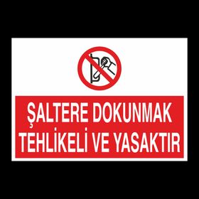 Technopa Şaltere Dokunmak Yasaktır Uyarı Levhası