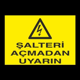 Technopa Şalteri Açmadan Uyarın Uyarı Levhası
