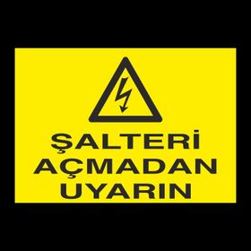 Technopa Şalteri Açmadan Uyarın Uyarı Levhası