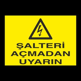 Technopa Şalteri Açmadan Uyarın Uyarı Levhası