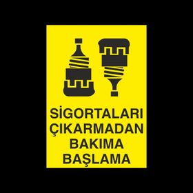 Technopa Sigortaları Çıkarmadan Bakıma Başlama Uyarı Levhası