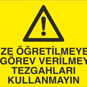 Technopa Size Öğretilmeyen ve Görev Verilmeyen Tezgahları Kullanmayın Uyarı Levhası