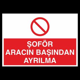 Technopa Şoför Aracın Başından Ayrılma Uyarı Levhası