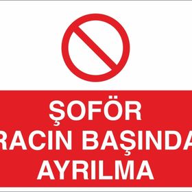 Technopa Şoför Aracın Başından Ayrılma Uyarı Levhası