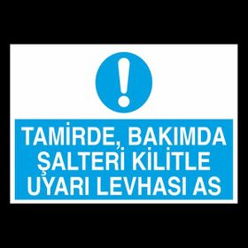 Technopa Tamirde Bakımda Şalteri Kilitle Uyarı Levhası As 50 x 70 cm Uyarı Levhası