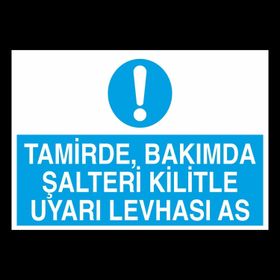 Technopa Tamirde Bakımda Şalteri Kilitle Uyarı Levhası As Uyarı Levhası