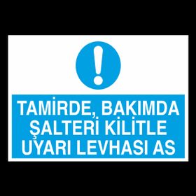 Technopa Tamirde Bakımda Şalteri Kilitle Uyarı Levhası As Uyarı Levhası
