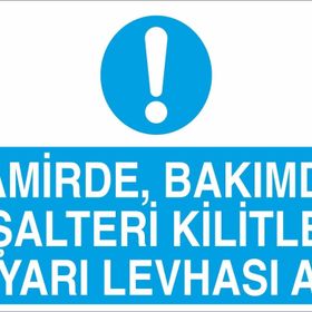 Technopa Tamirde Bakımda Şalteri Kilitle Uyarı Levhası As Uyarı Levhası