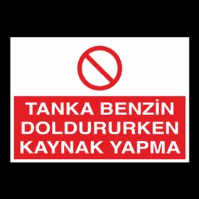 Technopa Tanka Benzin Doldururken Kaynak Yapma Uyarı Levhası