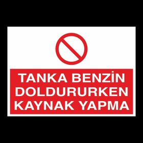 Technopa Tanka Benzin Doldururken Kaynak Yapma Uyarı Levhası