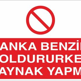 Technopa Tanka Benzin Doldururken Kaynak Yapma Uyarı Levhası