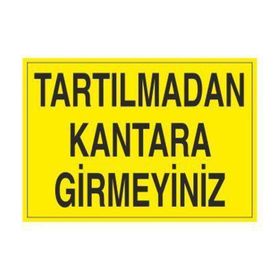 Technopa Tartılmadan Kantara Girmeyiniz Uyarı Levhası