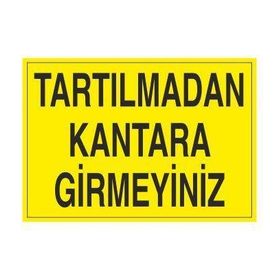 Technopa Tartılmadan Kantara Girmeyiniz Uyarı Levhası