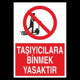 Technopa Taşıyıcılara Binmek Yasaktır 50 x 70 cm Uyarı Levhası
