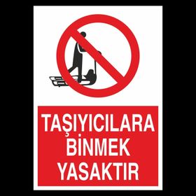 Technopa Taşıyıcılara Binmek Yasaktır Uyarı Levhası