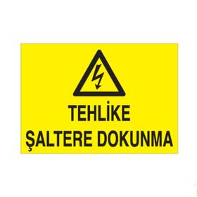 Technopa Tehlike Şaltere Dokunma Uyarı Levhası