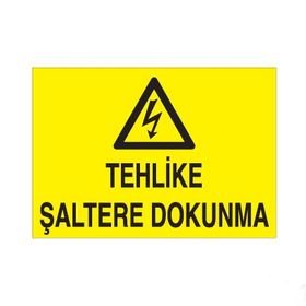 Technopa Tehlike Şaltere Dokunma Uyarı Levhası