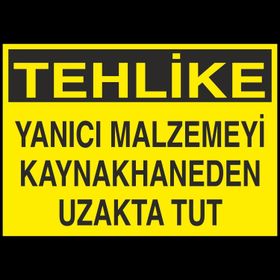Technopa Tehlike - Yanıcı Malzemeyi Kaynakhaneden Uzak Tut Uyarı Levhası