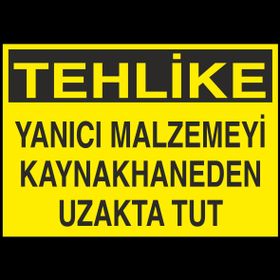 Technopa Tehlike - Yanıcı Malzemeyi Kaynakhaneden Uzak Tut Uyarı Levhası