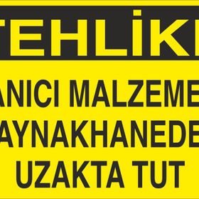 Technopa Tehlike - Yanıcı Malzemeyi Kaynakhaneden Uzak Tut Uyarı Levhası