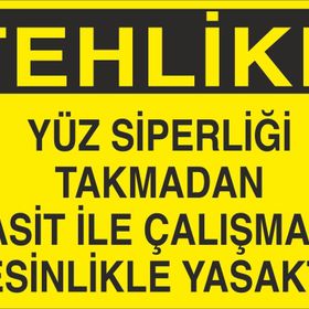 Technopa Tehlike Yüz Siperliği Takmadan Çalışmayın Uyarı Levhası