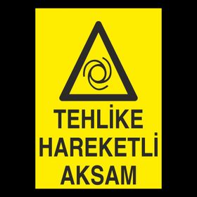 Technopa Tehlikeli Hareketli Aksam Uyarı Levhası