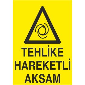 Technopa Tehlikeli Hareketli Aksam Uyarı Levhası
