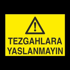 Technopa Tezgahlara Yaslanmayın Uyarı Levhası
