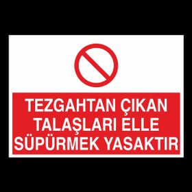 Technopa Tezgahtan Çıkan Talaşları Elle Süpermek Yasaktır Uyarı Levhası