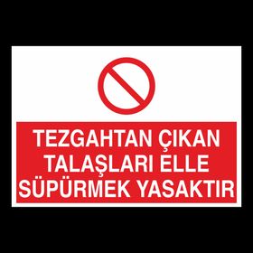 Technopa Tezgahtan Çıkan Talaşları Elle Süpermek Yasaktır Uyarı Levhası