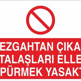 Technopa Tezgahtan Çıkan Talaşları Elle Süpermek Yasaktır Uyarı Levhası