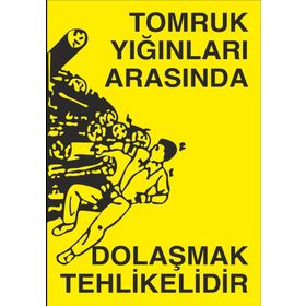 Technopa Tomruk Arasında Dolaşmak Tehlikelidir Uyarı Levhası