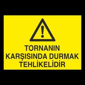Technopa Tornanın Karşısında Durmak Tehlikelidir Uyarı Levhası