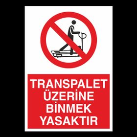 Technopa Transpalet Üzerine Binmek Yasaktır Uyarı Levhası