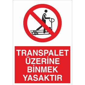 Technopa Transpalet Üzerine Binmek Yasaktır Uyarı Levhası