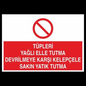 Technopa Tüpleri Yağlı Elle Tutma Devrilmeye Karşı Kelepçele Sakın Yatık Tutma 20 x 30 cm Uyarı Levhası