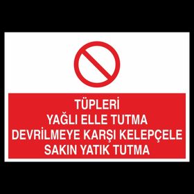 Technopa Tüpleri Yağlı Elle Tutma Devrilmeye Karşı Kelepçele Sakın Yatık Tutma Uyarı Levhası